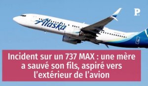 Incident sur un 737 MAX : une mère a sauvé son fils, aspiré vers l’extérieur de l’avion