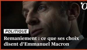 Remaniement: ce que ses choix disent d’Emmanuel Macron