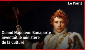 Quand Napoléon Bonaparte inventait le ministère de la Culture