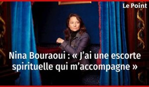 Nina Bouraoui : « J’ai une escorte spirituelle qui m’accompagne »