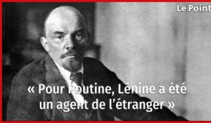 « Pour Poutine, Lénine a été un agent de l’étranger »