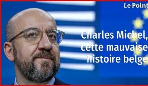 Charles Michel, cette mauvaise histoire belge
