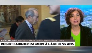 Naïma M'Faddel : «Robert Badinter était de gauche mais j'avais l'impression que c'était plutôt quelqu'un du gaullisme social»