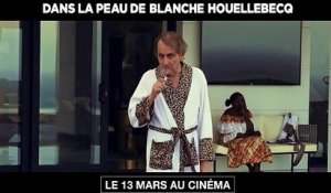 DANS LA PEAU DE BLANCHE HOUELLEBECQ Film