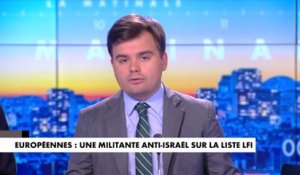 L'édito de Gauthier Le Bret : «Européennes : une militante anti-Israël sur la liste LFI»