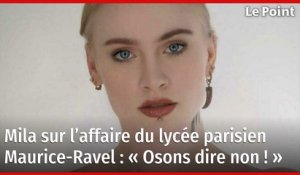 Mila sur l’affaire du lycée parisien Maurice-Ravel : « Osons dire non ! »