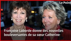 Françoise Laborde donne des nouvelles bouleversantes de sa sœur Catherine