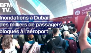 Ces milliers de passagers bloqués à l'aéroport de Dubaï depuis les inondations