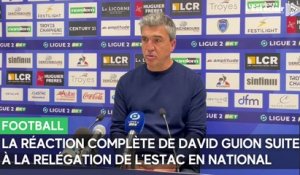 La réaction de David Guion, entraîneur de l'Estac, suite à la relégation du club en National