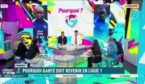 Pourquoi Kanté doit revenir en Ligue 1 ? - L'Équipe de Greg - extrait