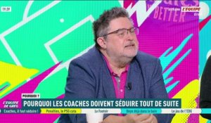 Pourquoi les entraîneurs doivent séduire tout de suite ! - L'Équipe de Greg - extrait