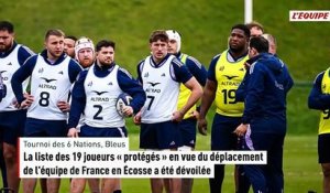 La liste des 19 joueurs « protégés » en vue du déplacement de l'équipe de France en Écosse a été dévoilée - Rugby - Tournoi des 6 Nations - Bleus