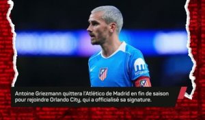 MLS - Griezmann quittera l'Atlético cet été pour rejoindre Orlando