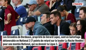 Alors que la montée en Ligue 3 s'éloigne, où en sont Bordeaux et Gérard Lopez vis-à-vis de la DNCG ? - Foot - National 2 - Bordeaux