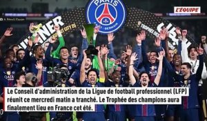 Le Trophée des champions aura finalement lieu en France cet été - Foot