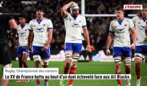 Le XV de France battu au bout d'un duel échevelé face aux All Blacks - Rugby - Championnat des nations