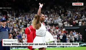 Serena Williams forfait pour son match de double avec sa soeur Venus à Wimbledon - Wimbledon (F)