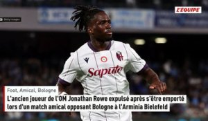 L'ancien joueur de l'OM Jonathan Rowe expulsé après s'être emporté lors d'un match amical opposant Bologne à l'Arminia Bielefeld - Foot - Amical - Bologne