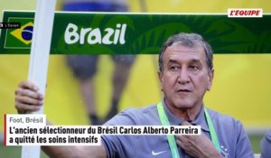 L'ancien sélectionneur du Brésil Carlos Alberto Parreira a quitté les soins intensifs - Foot - Brésil