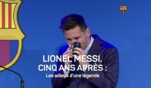 Barcelone - Messi, cinq ans après : les adieux d’une légende