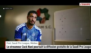 Le streameur Zack Nani poursuit la diffusion gratuite de la Saudi Pro League - Foot - Saudi Pro League
