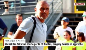 Michel Der Zakarian écarté par le FC Nantes, Grégory Poirier en approche - Foot - Ligue 2 - Nantes