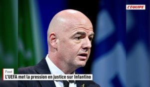 L’UEFA met la pression en justice sur Infantino - Foot