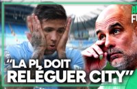 "Pour se préserver, la PL doit reléguer Manchester City en Championship" insiste Gluzman