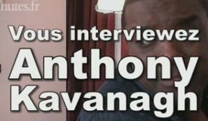 Vous interviewez Anthony Kavanagh sur 20minutes.fr