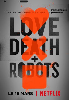 Love, Death + Robots - Saison 1