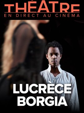 Lucrèce Borgia (Comédie-Française - Pathé Live)